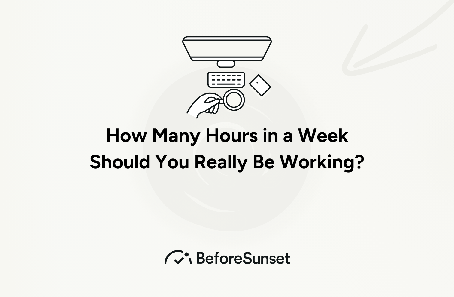 How Many Hours in a Week Should You Work?